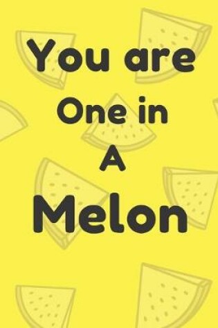 Cover of You are one in a melon