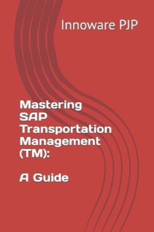 Cover of Mastering SAP Transportation Management (TM)