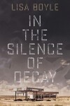 Book cover for In the Silence of Decay