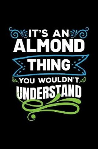 Cover of It's An Almond Thing You Wouldn't Understand