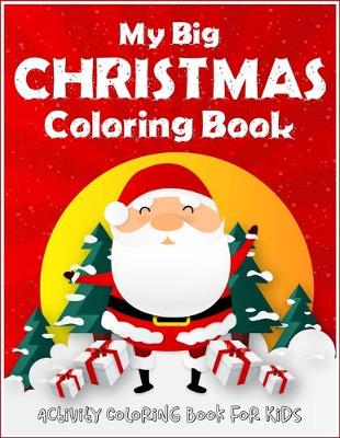 Book cover for My Big Christmas Coloring Book Activity Coloring Book For Kids