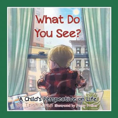 Book cover for What Do You See? A Child's perspective on life