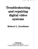 Book cover for Troubleshooting and Repairing Digital Video Systems