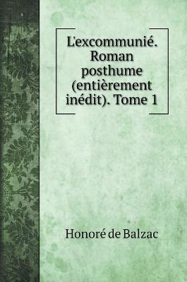 Book cover for L'excommunie. Roman posthume (entierement inedit). Tome 1