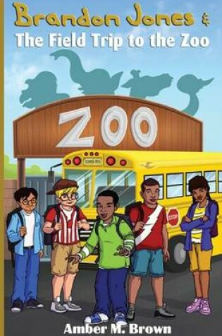 Cover of Brandon Jones and the Field Trip to the Zoo