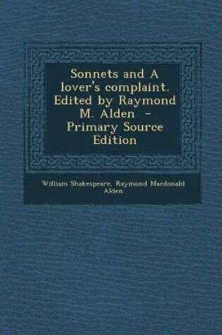 Cover of Sonnets and a Lover's Complaint. Edited by Raymond M. Alden - Primary Source Edition