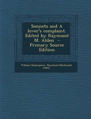 Book cover for Sonnets and a Lover's Complaint. Edited by Raymond M. Alden - Primary Source Edition