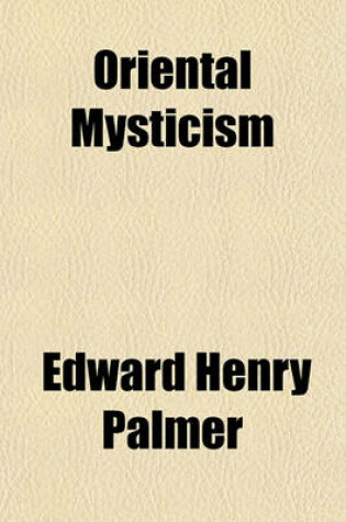 Cover of Oriental Mysticism; A Treatise on the Sufiistic and Unitarian Theosophy of the Persians