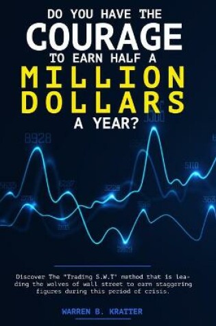 Cover of Do you have the courage to earn half a million dollars a year?