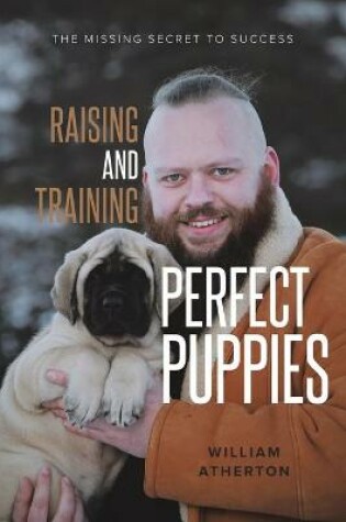 Cover of Raising and Training Perfect Puppies