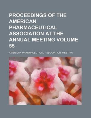 Book cover for Proceedings of the American Pharmaceutical Association at the Annual Meeting Volume 55