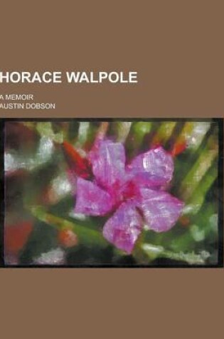 Cover of Horace Walpole; A Memoir