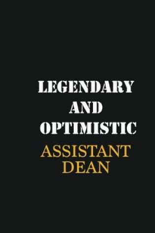 Cover of Legendary and Optimistic Assistant Dean