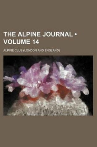 Cover of The Alpine Journal (Volume 14 )