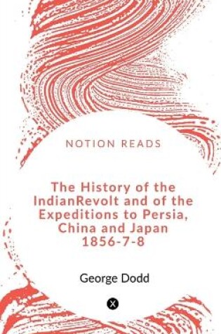 Cover of The History of the Indian Revolt and of the Expeditions to Persia, China and Japan 1856-7-8