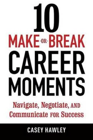 Cover of 10 Make-Or-Break Career Moments