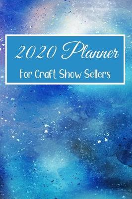 Book cover for 2020 Planner For Craft Show Sellers