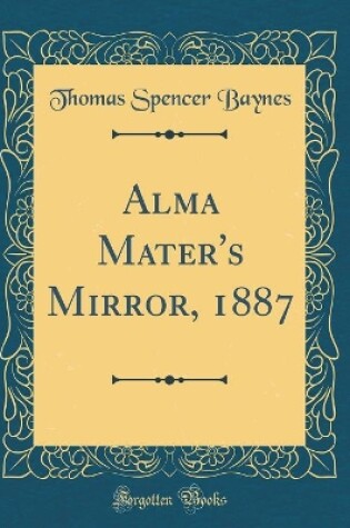 Cover of Alma Mater's Mirror, 1887 (Classic Reprint)