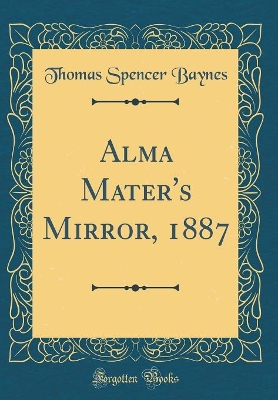 Book cover for Alma Mater's Mirror, 1887 (Classic Reprint)