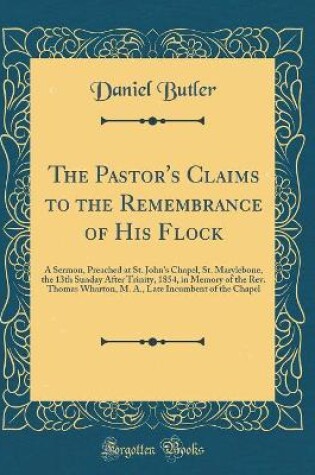 Cover of The Pastor's Claims to the Remembrance of His Flock