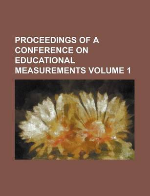 Book cover for Proceedings of a Conference on Educational Measurements Volume 1