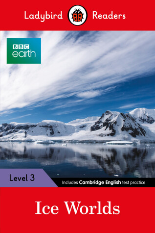 Book cover for BBC Earth: Ice Worlds - Ladybird Readers Level 3