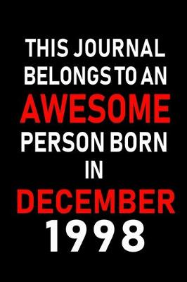 Book cover for This Journal belongs to an Awesome Person Born in December 1998