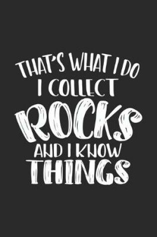 Cover of That's What I Do I Collect Rocks And I Know Things