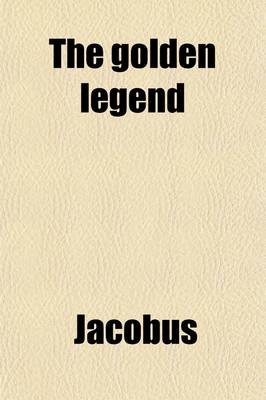 Book cover for The Golden Legend (Volume 6); Or, Lives of the Saints