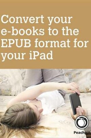 Cover of Convert your e-books to the EPUB format for your iPad