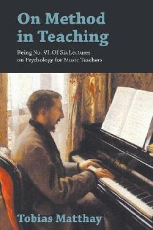 Cover of On Method in Teaching - Being No. VI. of Six Lectures on Psychology for Music Teachers