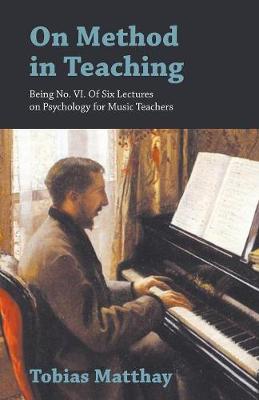 Book cover for On Method in Teaching - Being No. VI. of Six Lectures on Psychology for Music Teachers