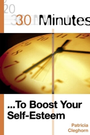 Cover of 30 Minutes to Boost Your Self-Esteem