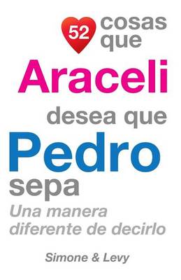 Book cover for 52 Cosas Que Araceli Desea Que Pedro Sepa