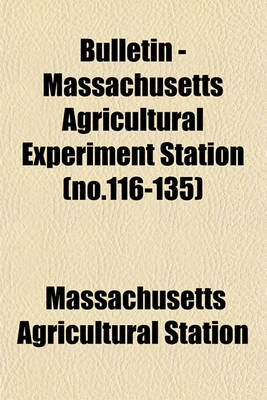 Book cover for Bulletin - Massachusetts Agricultural Experiment Station (No.116-135)