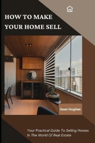 Cover of How To Make Your Home Sell