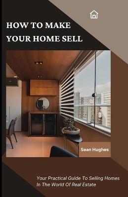 Book cover for How To Make Your Home Sell