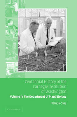 Book cover for Centennial History of the Carnegie Institution of Washington: Volume 4, The Department of Plant Biology