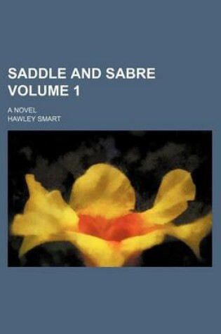 Cover of Saddle and Sabre Volume 1; A Novel