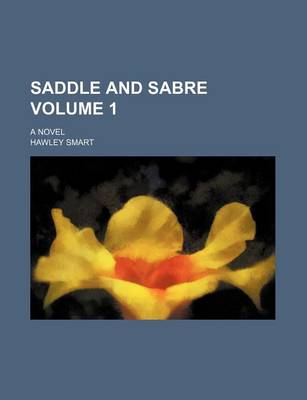 Book cover for Saddle and Sabre Volume 1; A Novel