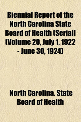 Book cover for Biennial Report of the North Carolina State Board of Health (Serial] (Volume 20, July 1, 1922 - June 30, 1924)