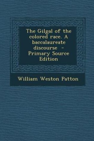 Cover of The Gilgal of the Colored Race. a Baccalaureate Discourse