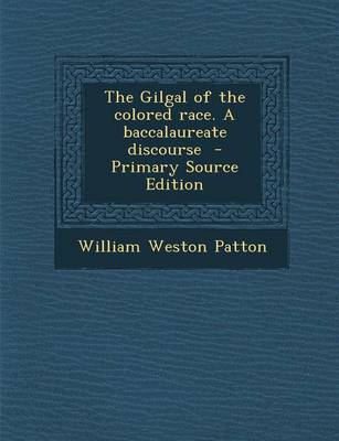 Book cover for The Gilgal of the Colored Race. a Baccalaureate Discourse