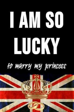 Cover of I Am So Lucky To Marry My Princess