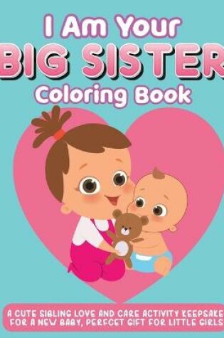 Cover of I Am Your Big Sister Coloring Book