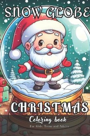 Cover of Snow Globe Christmas Coloring Book for Kids, Teens and Adults