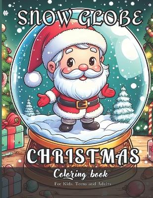 Book cover for Snow Globe Christmas Coloring Book for Kids, Teens and Adults