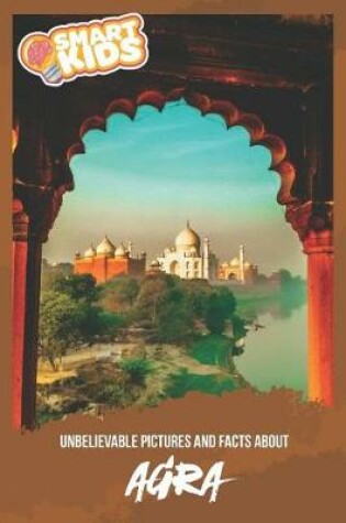 Cover of Unbelievable Pictures and Facts About Agra