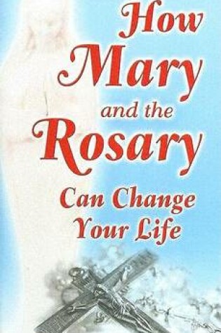 Cover of How Mary and the Rosary Can Change Your Life