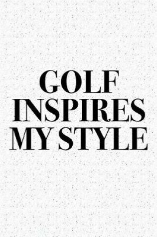 Cover of Golf Inspires My Style